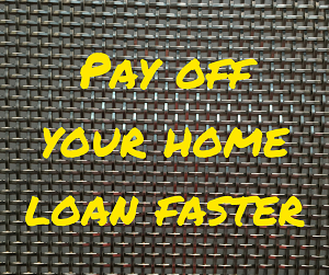 Mortgage Broker – Tips to pay off your home loan faster